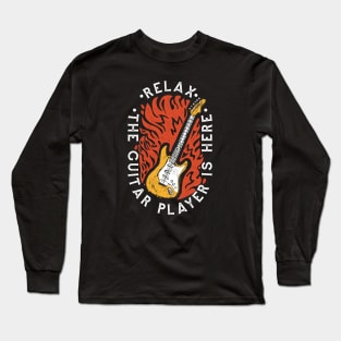 Relax, the Guitar Player Is Here // Funny Guitarist Long Sleeve T-Shirt